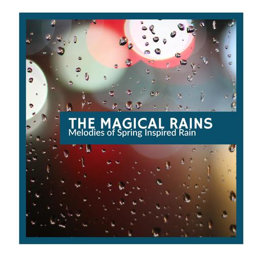 The Magical Rains - Melodies of Spring Inspired Rain