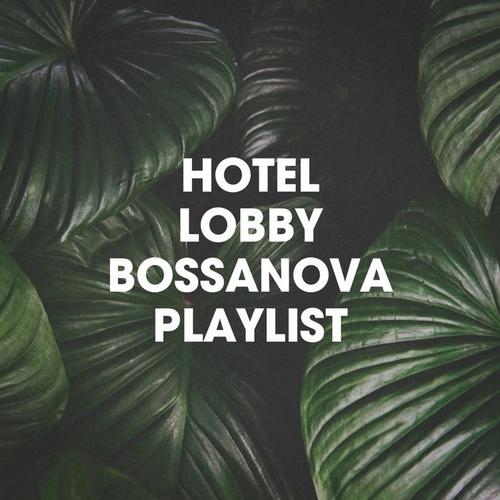 Hotel lobby bossanova playlist