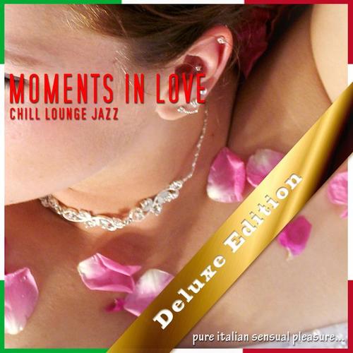 Moments in Love Chill Lounge Jazz - Deluxe Edition