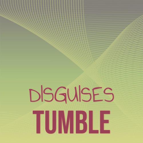 Disguises Tumble