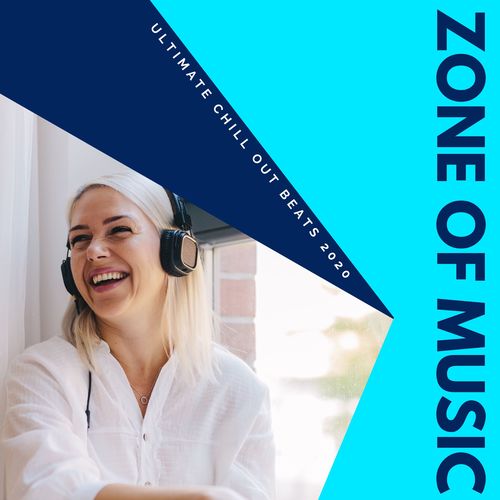 Zone Of Music - Ultimate Chill Out Beats 2020