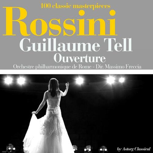 Rossini : Guillaume Tell, ouverture (100 classic masterpieces)