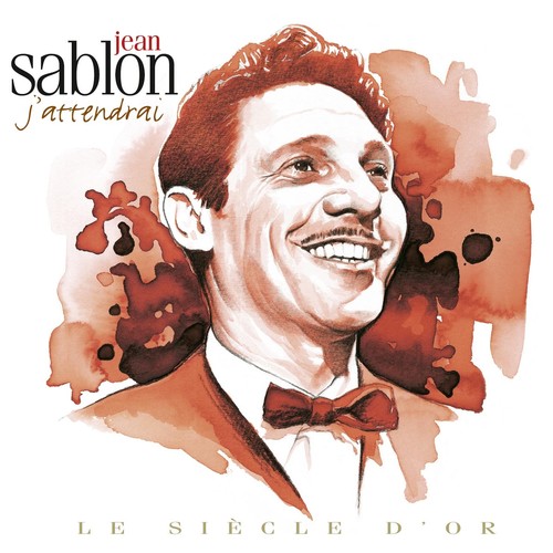 Jean Sablon - Le siècle d'or: J'attendrai