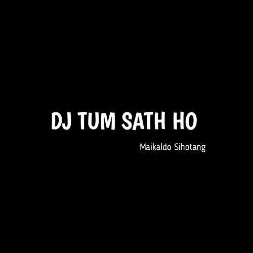 DJ TUM SATH HO