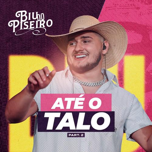 Biu do Piseiro - Até o Talo (pt. 2)