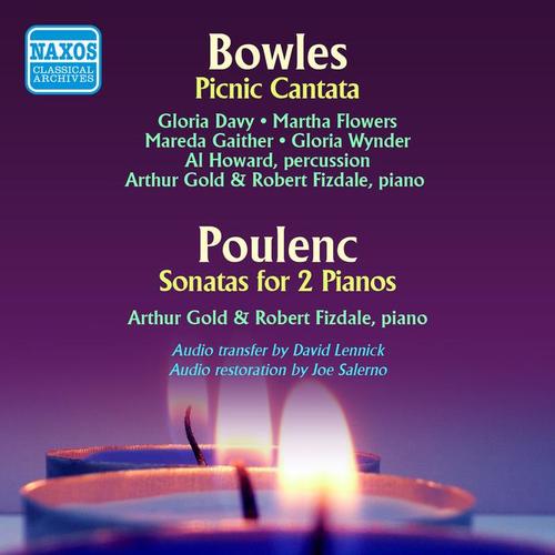 BOWLES, P.: Picnic Cantata (A) / POULENC, F.: Sonata for 2 Pianos (Davy, Flowers, Gaither, Wynder, Howard, Gold, Fizdale) [1954]