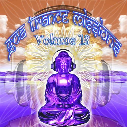 Goa Trance Missions v.13 (Best of Psy Techno, Hard Dance, Progressive Tech House Anthems)