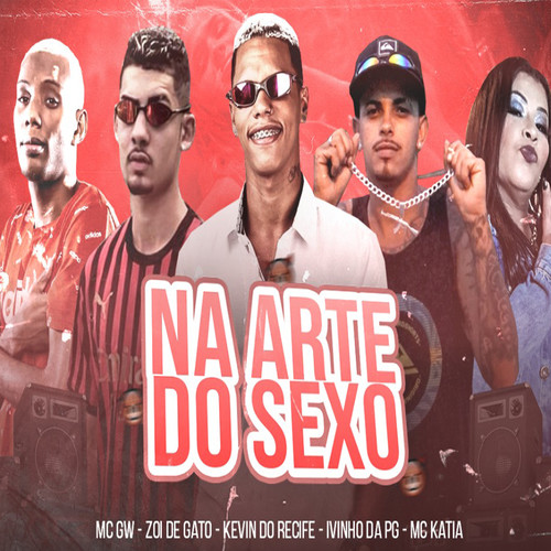 Na Arte do Sexo (feat. MC GW & Mc Kátia) [Explicit]