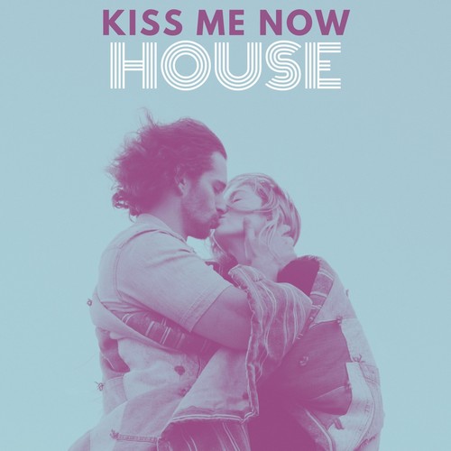 Kiss Me Now House