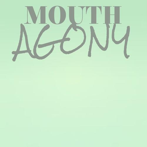 Mouth Agony