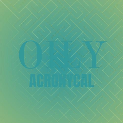 Oily Acronycal