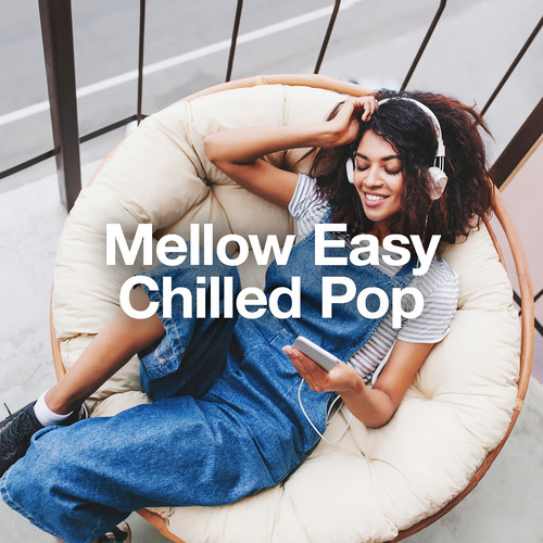 Mellow Easy Chilled Pop (Explicit)