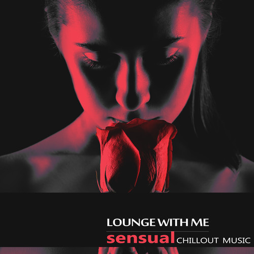 Lounge With Me (Sensual Chillout Music)