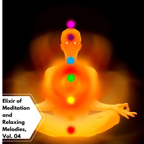 Elixir Of Meditation And Relaxing Melodies, Vol. 04