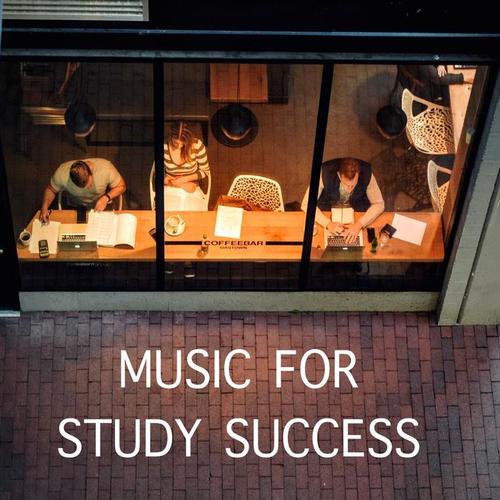 Music for Study Success  - Ultimate Sounds for Motivation, Concentration, Productivity and Mindfulness and for Success in Exams (GCSE A Levels)