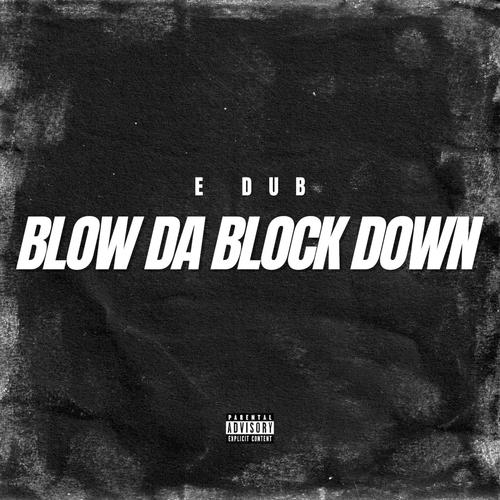 Blow Da Block Down (Explicit)