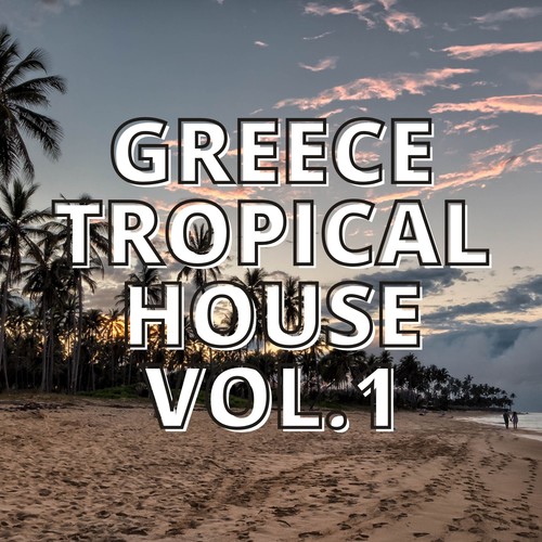 Greece Tropical House Vol.1