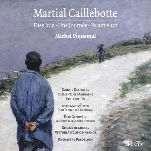 Caillebotte: Dies irae, Une journée & Psaume 132