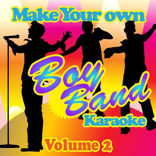 Make Your Own Boy Band Karaoke - Volume 2