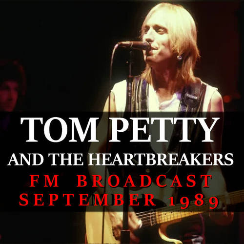 Tom Petty and the Heartbreakers FM Broadcast September 1989