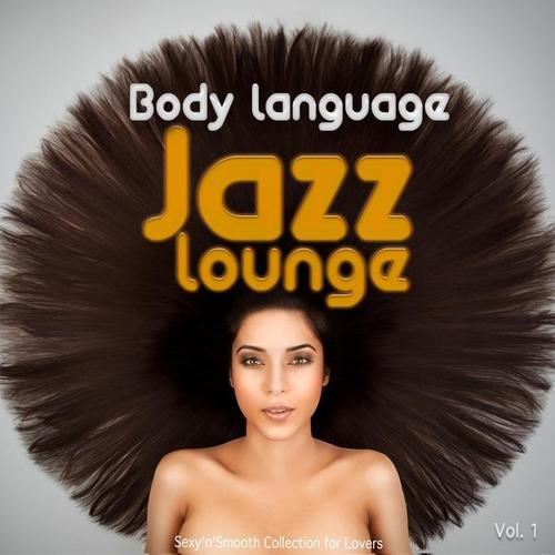 Body Language Jazz Lounge, Vol.1 (Sexy Smooth Collection for Lovers)