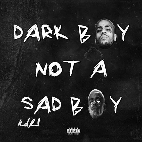 Dark Boy Not A Sad Boy (Explicit)