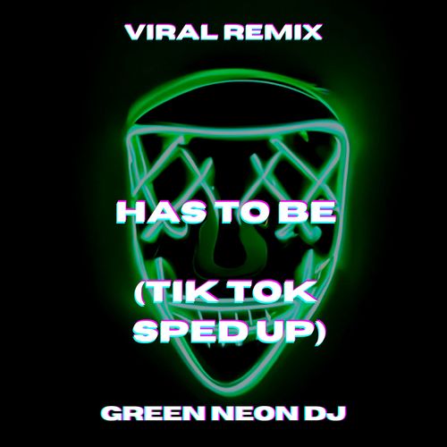 Has To Be (Tik Tok Sped Up) [Remix]