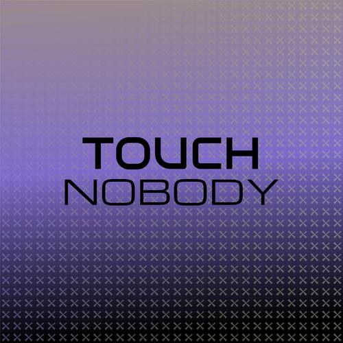 Touch Nobody