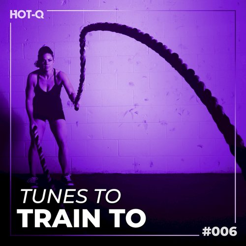 Tunes To Train To 006 (Explicit)