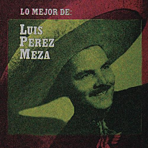 Lo Mejor de Luis Pérez Meza