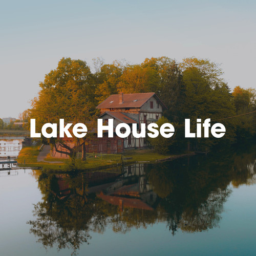 Lake House Life (Explicit)