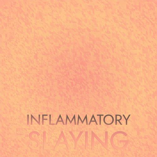 Inflammatory Slaying