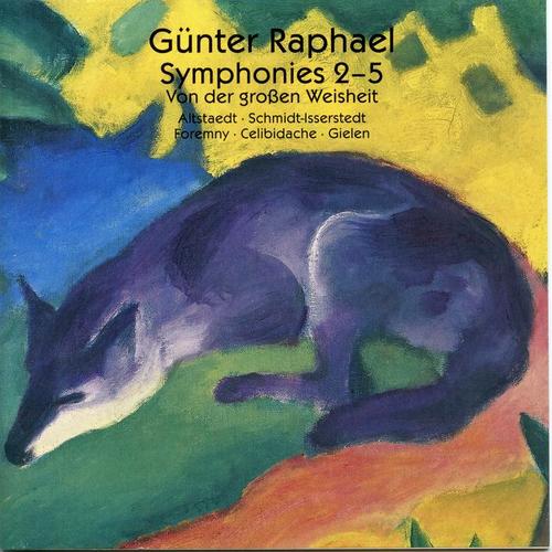 Raphael: Symphonies Nos. 2-5 & Von der große Weisheit