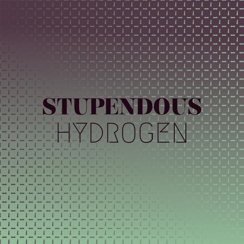 Stupendous Hydrogen