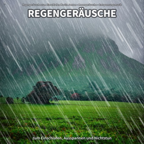 * Regengeräusche zum Einschlafen, Ausspannen und Nichtstun