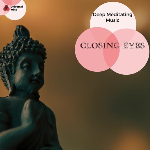 Closing Eyes - Deep Meditating Music