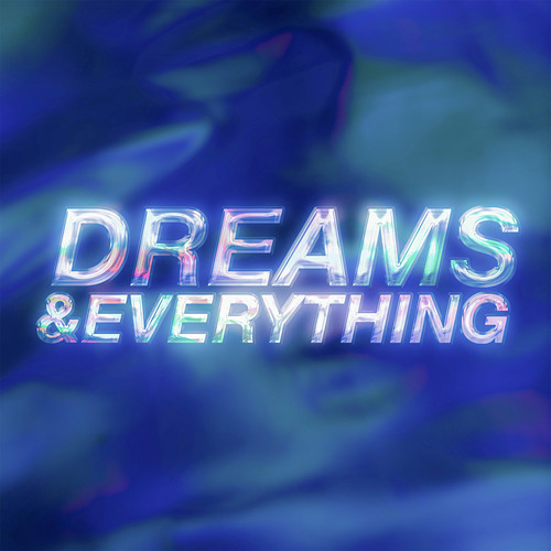 Dreams & Everything (Explicit)