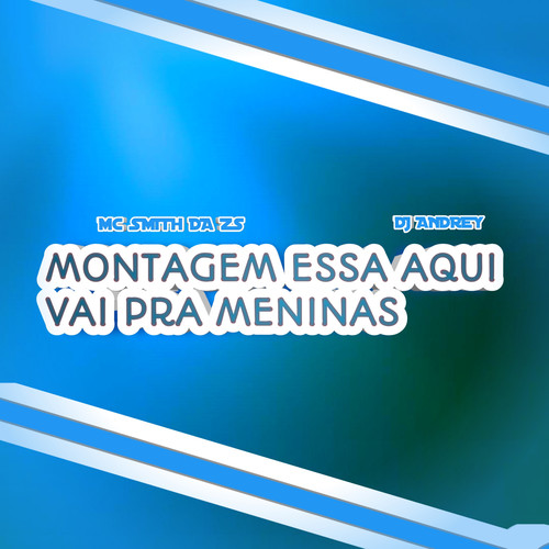 MONTAGEM ESSA AQUI VAI PRAS MENINAS (Explicit)