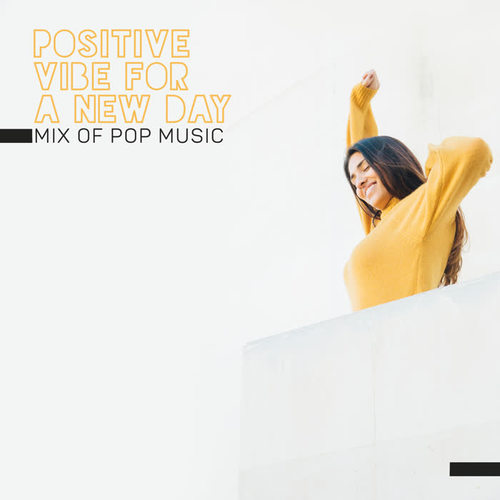 Positive Vibe for a New Day: Mix of Pop Music