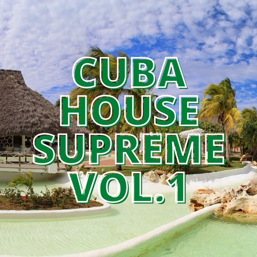 Cuba House Supreme Vol.1