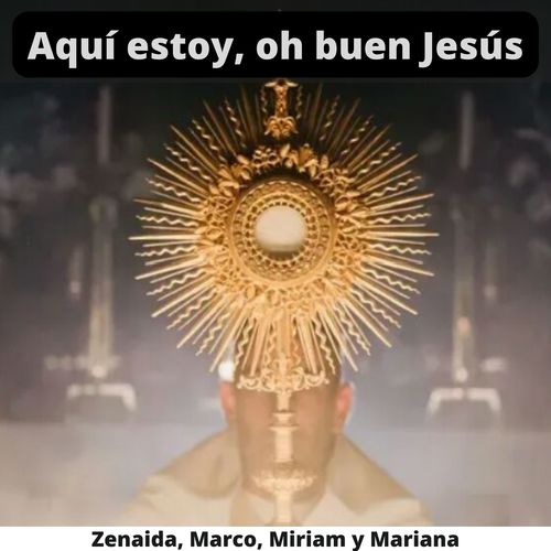 Aquí Estoy, Oh Buen Jesús