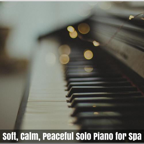Soft, Calm, Peaceful Solo Piano for Spa
