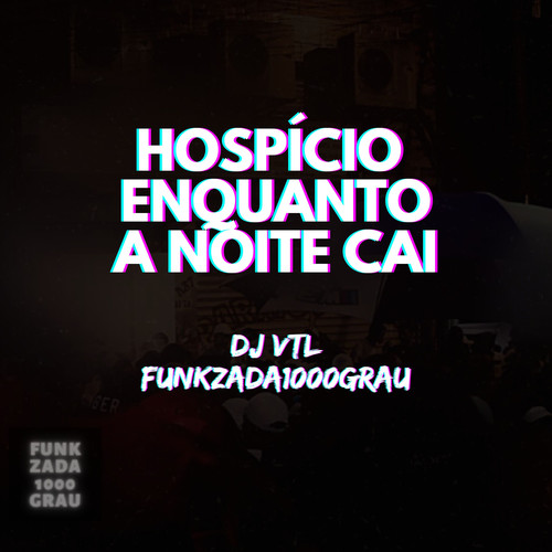 HOSPÍCIO ENQUANTO A NOITE CAI (Explicit)