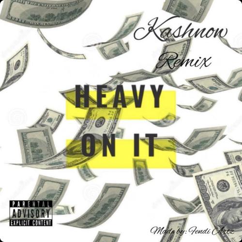 Heavy On It (Remix) [Explicit]