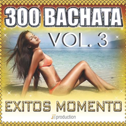 Bachata 300 Exitos, Vol. 3: Bachata By Alegrìa