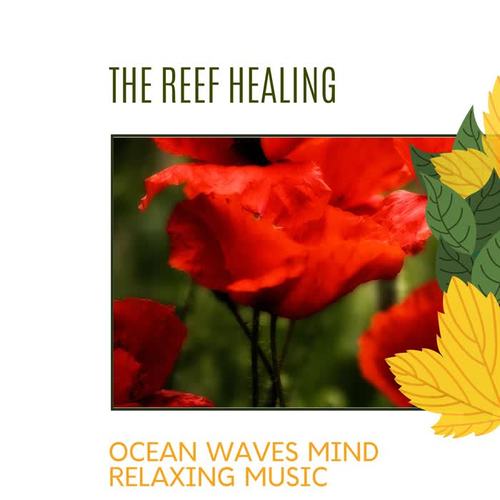 The Reef Healing - Ocean Waves Mind Relaxing Music