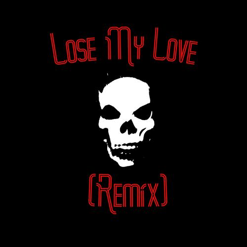 Lose My Love (Remix)