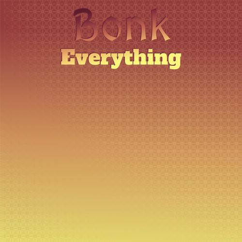 Bonk Everything