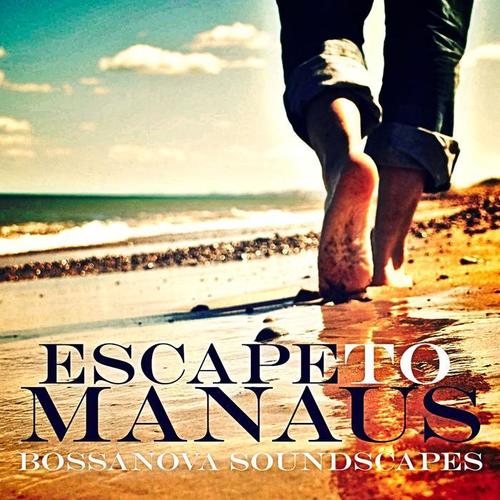 Escape To Manaus: Bossanova Soundscapes