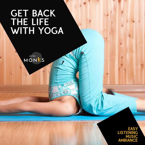 Get Back the Life with Yoga - Easy Listening Music Ambiance